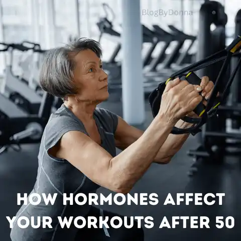 How Hormones Affect Your Workouts After 50 - Blog By Donna